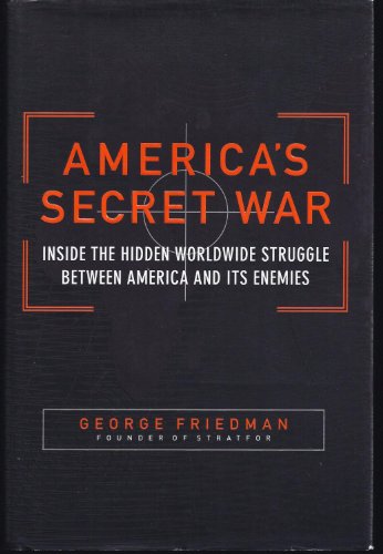 9780385512459: America's Secret War: Inside The Hidden Worldwide Struggle Between America And Its Enemies