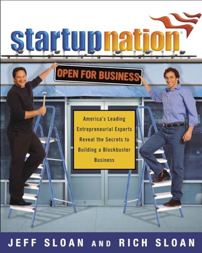 9780385512480: Startup Nation: America's Leading Entrepreneurial Experts Reveal the Secrets to Building a Blockbuster Business