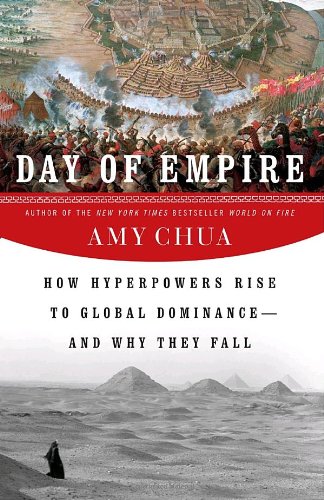 Stock image for Day of Empire: How Hyperpowers Rise to Global Dominance--And Why They Fall for sale by ThriftBooks-Dallas