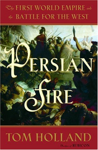 Beispielbild fr Persian Fire : The First World Empire and the Battle for the West zum Verkauf von Better World Books