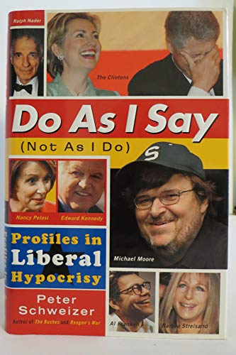 Imagen de archivo de Do As I Say (Not As I Do): Profiles in Liberal Hypocrisy a la venta por Keeper of the Page