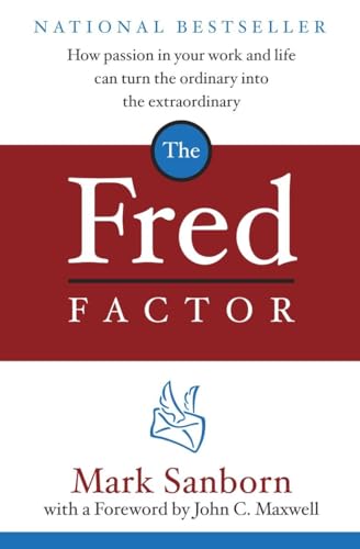 Stock image for The Fred Factor: How Passion in Your Work and Life Can Turn the Ordinary into the Extraordinary for sale by Gulf Coast Books