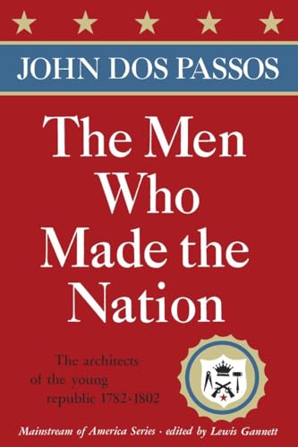 Imagen de archivo de The Men Who Made the Nation: The architects of the young republic 1782-1802 (Mainstream of America) a la venta por Russell Books