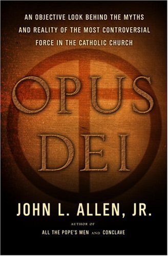 Beispielbild fr Opus Dei: An Objective Look Behind the Myths and Reality of the Most Controversial Force in the Catholic Church zum Verkauf von Wonder Book