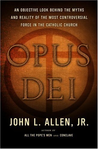 Stock image for Opus Dei: An Objective Look Behind the Myths and Reality of the Most Controversial Force in the Catholic Church for sale by Orion Tech