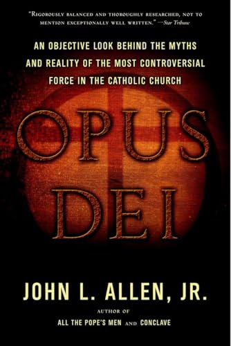 Imagen de archivo de Opus Dei : An Objective Look Behind the Myths and Reality of the Most Controversial Force in the Catholic Church a la venta por Better World Books
