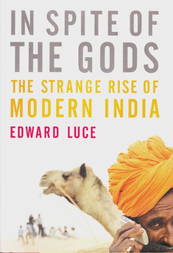 Beispielbild fr In Spite of the Gods : The Strange Rise of Modern India zum Verkauf von Better World Books