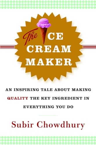 9780385514781: The Ice Cream Maker: An Inspiring Tale About Making Quality The Key Ingredient in Everything You Do
