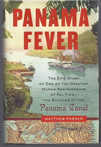 Stock image for Panama Fever: The Epic Story of One of the Greatest Human Achievements of All Time-- the Building of the Panama Canal for sale by More Than Words