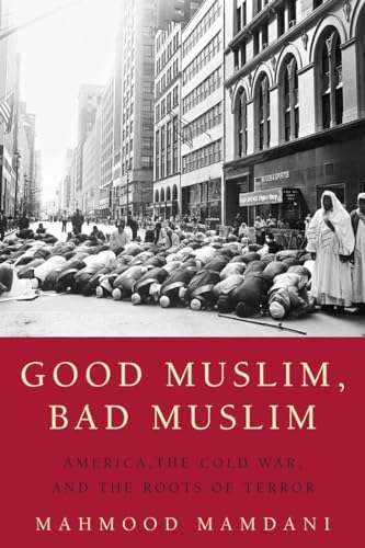 9780385515375: Good Muslim, Bad Muslim: America, the Cold War, and the Roots of Terror