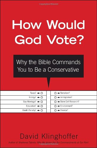 Imagen de archivo de How Would God Vote?: Why the Bible Commands You to Be a Conservative a la venta por Wonder Book