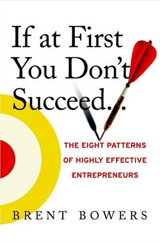 Beispielbild fr If at First You Don't Succeed.: The Eight Patterns of Highly Effective Entrepreneurs zum Verkauf von BookHolders