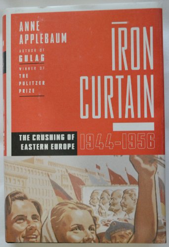 Beispielbild fr Iron Curtain: The Crushing of Eastern Europe, 1944-1956 zum Verkauf von KuleliBooks