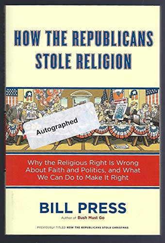 9780385516044: How the Republicans Stole Religion: Why the Religious Right is Wrong about Faith & Politics and What We Can Do to Make it Right