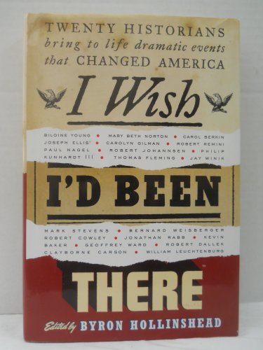 Beispielbild fr I Wish I'd Been There : Twenty Historians Bring to Life Dramatic Events That Changed America zum Verkauf von Better World Books