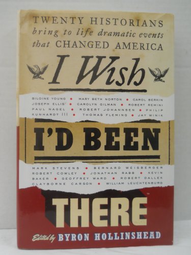 9780385516198: I Wish I'd Been There: Twenty Historians Bring to Life the Dramatic Events That Changed America