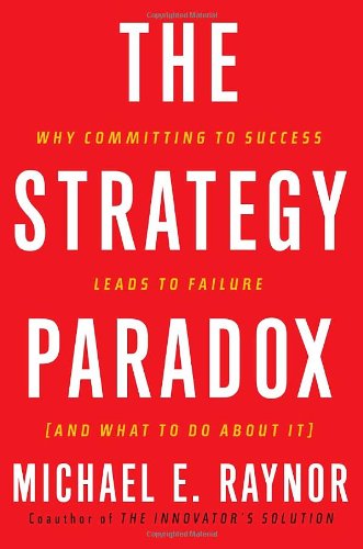 Imagen de archivo de The Strategy Paradox: Why Committing to Success Leads to Failure (And What to do About It) a la venta por SecondSale