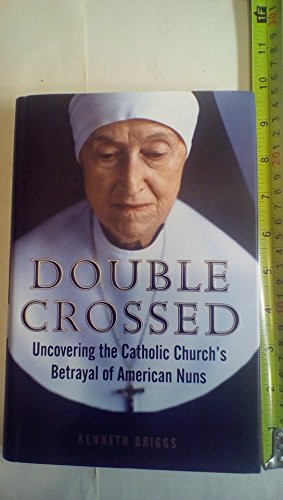 Beispielbild fr Double Crossed: Uncovering the Catholic Church's Betrayal of American Nuns zum Verkauf von Wonder Book