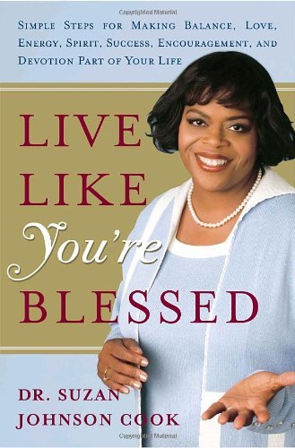 Beispielbild fr Live Like You're Blessed : Simple Steps for Making Balance, Love, Energy, Spirit, Success, Encouragement, and Devotion Part of Your Life zum Verkauf von Better World Books