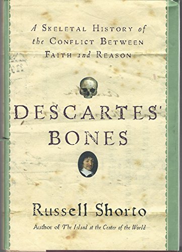 Descartes' Bones: A Skeletal History of the Conflict between Faith and Reason