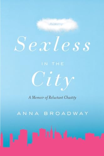 Beispielbild fr Sexless in the City: A Memoir of Reluctant Chastity zum Verkauf von WeBuyBooks