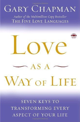 Beispielbild fr Love as a Way of Life: Seven Keys to Transforming Every Aspect of Your Life zum Verkauf von Wonder Book