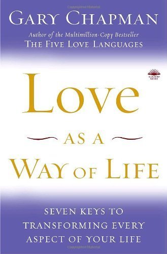 Imagen de archivo de Love as a Way of Life: Seven Keys to Transforming Every Aspect of Your Life a la venta por SecondSale