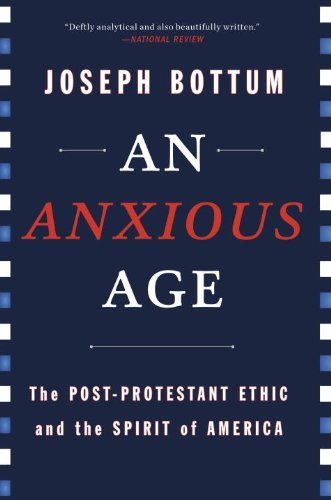Stock image for An Anxious Age: The Post-Protestant Ethic and the Spirit of America for sale by SecondSale