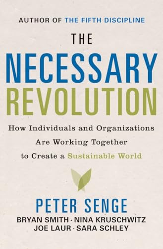 Imagen de archivo de The Necessary Revolution : How Individuals and Organizations Are Working Together to Create a Sustainable World a la venta por Better World Books