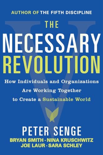 Stock image for The Necessary Revolution: How Individuals and Organizations Are Working Together to Create a Sustainable World for sale by SecondSale