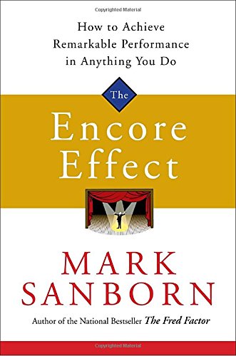 Imagen de archivo de The Encore Effect: How to Achieve Remarkable Performance in Anything You Do a la venta por SecondSale