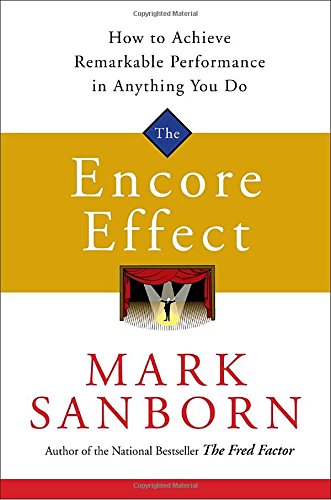 Stock image for The Encore Effect: How to Achieve Remarkable Performance in Anything You Do for sale by Your Online Bookstore