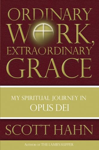 Beispielbild fr Ordinary Work, Extraordinary Grace : My Spiritual Journey in Opus Dei zum Verkauf von Better World Books