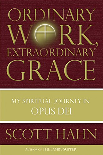 9780385519243: Ordinary Work, Extraordinary Grace: My Spiritual Journey in Opus Dei