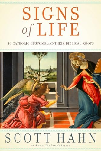 Imagen de archivo de Signs of Life: 40 Catholic Customs and Their Biblical Roots a la venta por Goodwill of Colorado