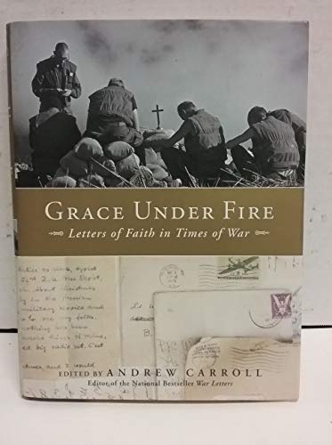 Stock image for Grace Under Fire: Letters of Faith in Times of War for sale by Wonder Book