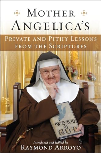 Stock image for Mother Angelica's Private and Pithy Lessons from the Scriptures for sale by Gulf Coast Books