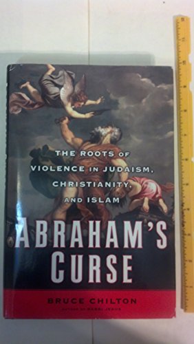 Beispielbild fr Abraham's Curse : The Roots of Violence in Judaism, Christianity, and Islam zum Verkauf von Better World Books