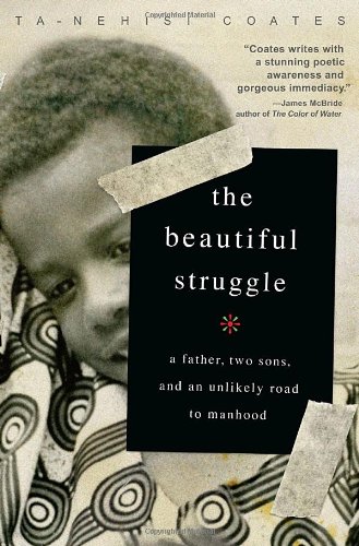 Beispielbild fr The Beautiful Struggle: A Father, Two Sons, and an Unlikely Road to Manhood zum Verkauf von Books of the Smoky Mountains