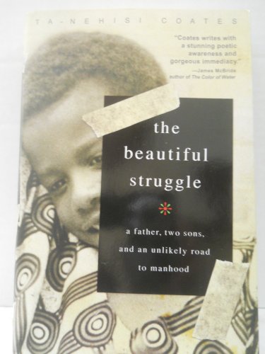 Imagen de archivo de The Beautiful Struggle: A Father, Two Sons, and an Unlikely Road to Manhood a la venta por SecondSale