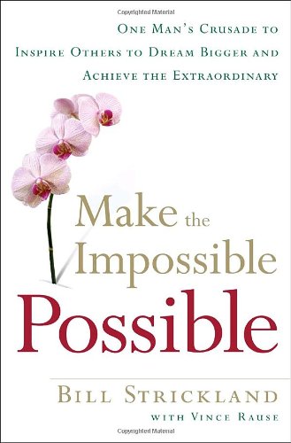 Beispielbild fr Make the Impossible Possible: One Man's Crusade to Inspire Others to Dream Bigger and Achieve the Extraordinary zum Verkauf von ThriftBooks-Dallas