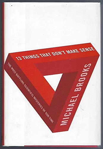 Beispielbild fr 13 Things That Don't Make Sense: The Most Baffling Scientific Mysteries of Our Time zum Verkauf von Jenson Books Inc