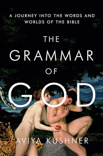 Beispielbild fr The Grammar of God : A Journey into the Words and Worlds of the Bible zum Verkauf von Better World Books