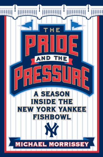 Imagen de archivo de The Pride and the Pressure : A Season Inside the New York Yankee Fishbowl a la venta por Better World Books