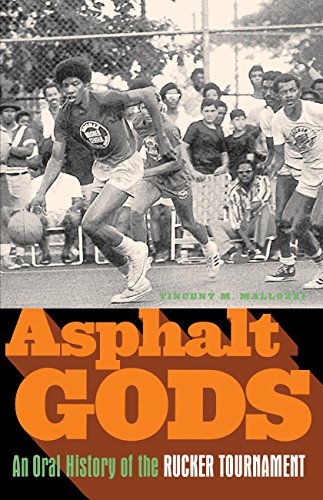 Beispielbild fr Asphalt Gods: An Oral History of the Rucker Tournament zum Verkauf von Patrico Books