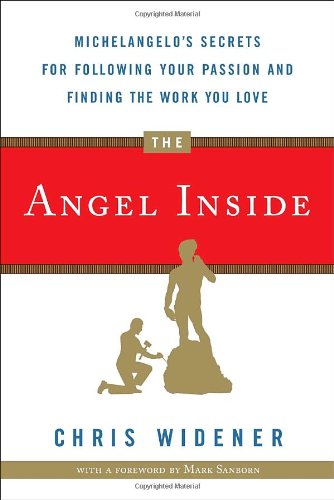 Imagen de archivo de The Angel Inside: Michelangelo's Secrets for Following Your Passion and Finding the Work You Love a la venta por WorldofBooks