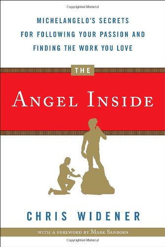 Stock image for The Angel Inside: Michelangelo's Secrets For Following Your Passion and Finding the Work You Love for sale by SecondSale