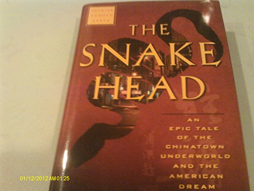 Beispielbild fr The Snakehead : An Epic Tale of the Chinatown Underworld and the American Dream zum Verkauf von Better World Books