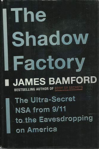 Stock image for The Shadow Factory: The Ultra-Secret NSA from 9/11 to the Eavesdropping on America for sale by SecondSale