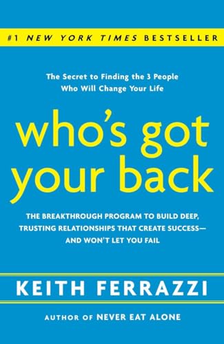 Imagen de archivo de Who's Got Your Back: the Breakthrough Program to Build Deep, Trusting Relationships That Create Success - and Won't Let You Fail a la venta por Go4Books